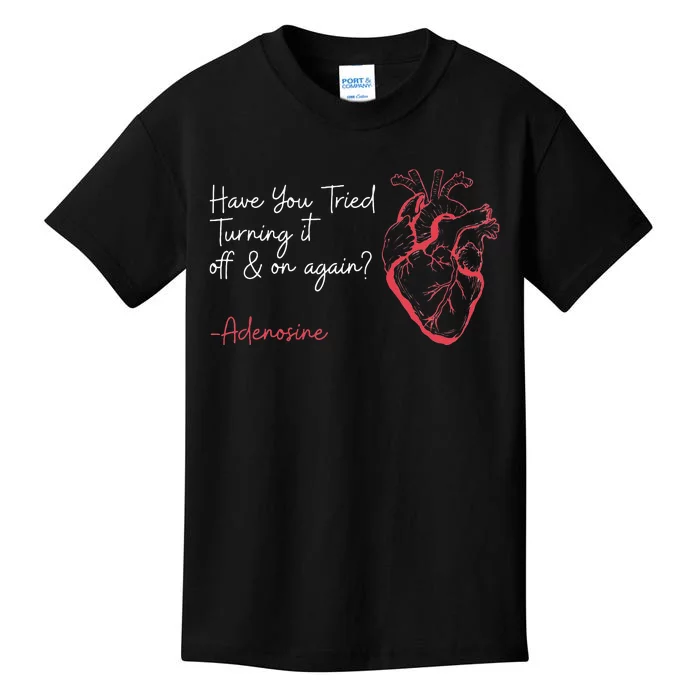 Have You Tried Turning It Off And On Again Adenosine Heart Kids T-Shirt