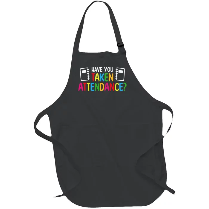 Have You Taken Attendance Attendance Clerk Back To School Full-Length Apron With Pocket