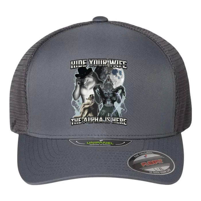 Hide Your Wife The Alpha Is Here Flexfit Unipanel Trucker Cap