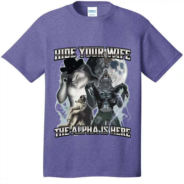 Hide Your Wife The Alpha Is Here T-Shirt