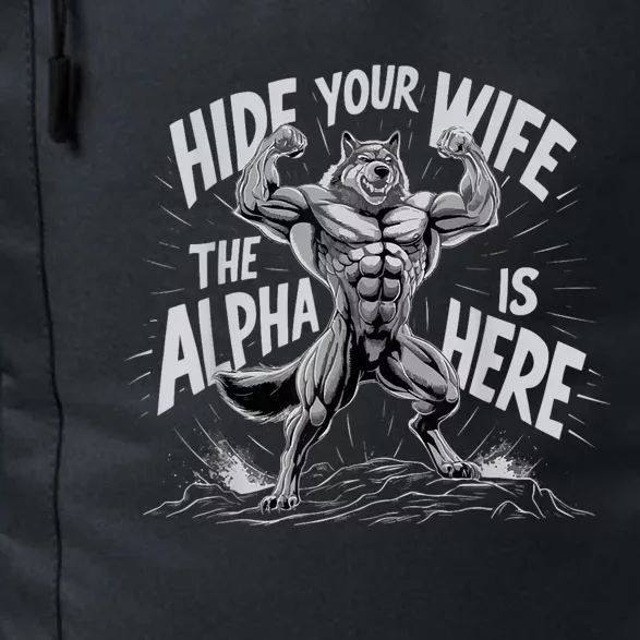 Hide Your Wife The Alpha Is Here Daily Commute Backpack