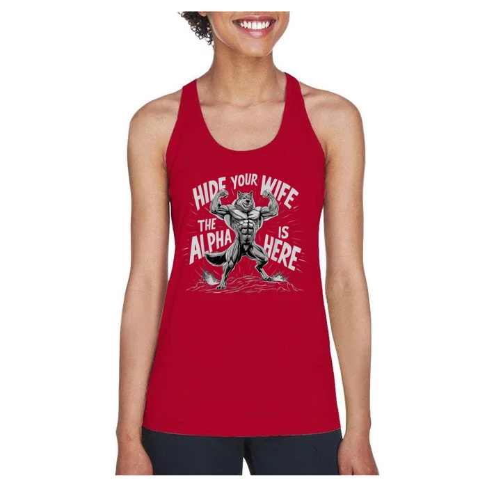 Hide Your Wife The Alpha Is Here Women's Racerback Tank