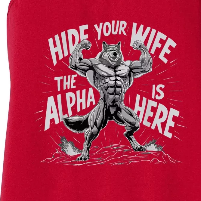 Hide Your Wife The Alpha Is Here Women's Racerback Tank