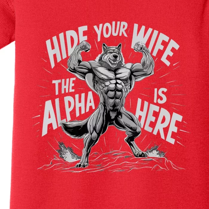 Hide Your Wife The Alpha Is Here Baby Bodysuit