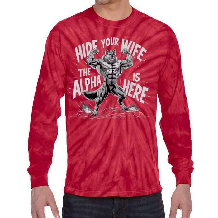 Hide Your Wife The Alpha Is Here Tie-Dye Long Sleeve Shirt