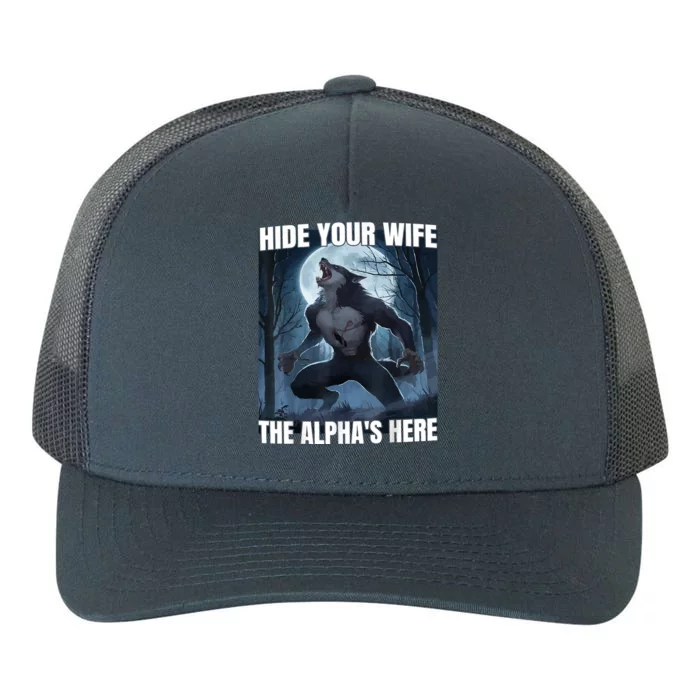 Hide Your Wife The Alpha Is Here Yupoong Adult 5-Panel Trucker Hat