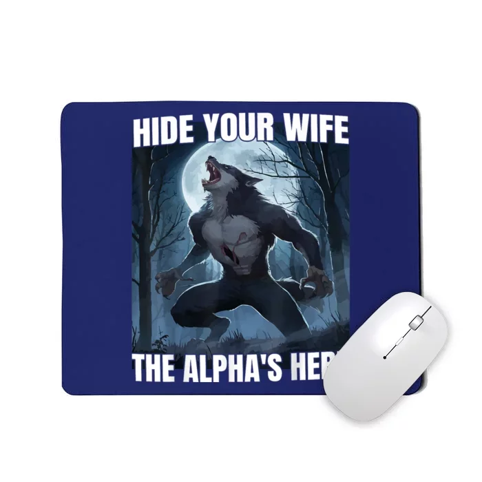 Hide Your Wife The Alpha Is Here Mousepad