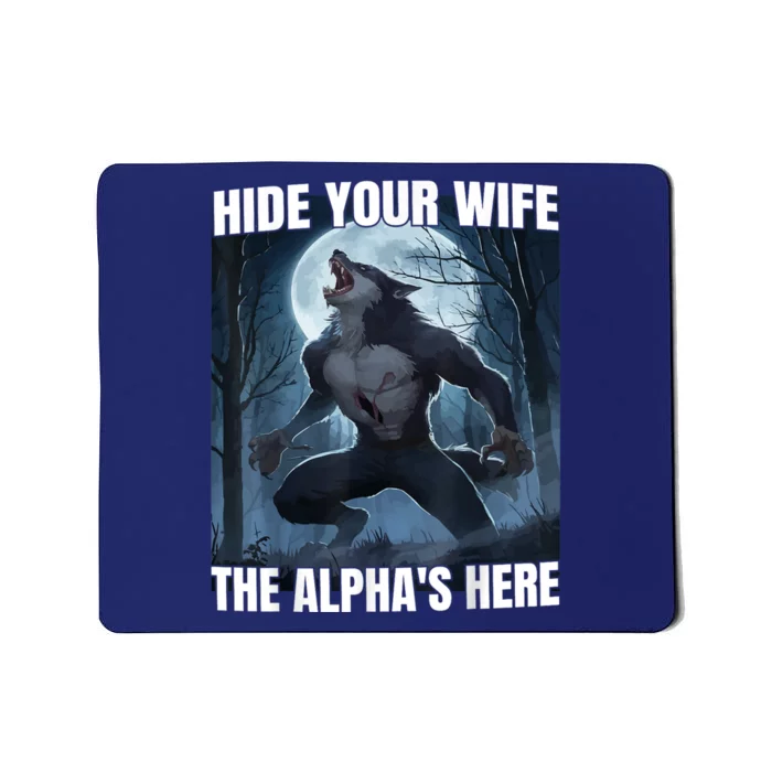 Hide Your Wife The Alpha Is Here Mousepad