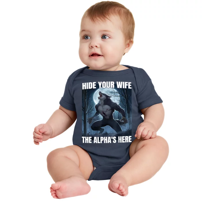 Hide Your Wife The Alpha Is Here Baby Bodysuit