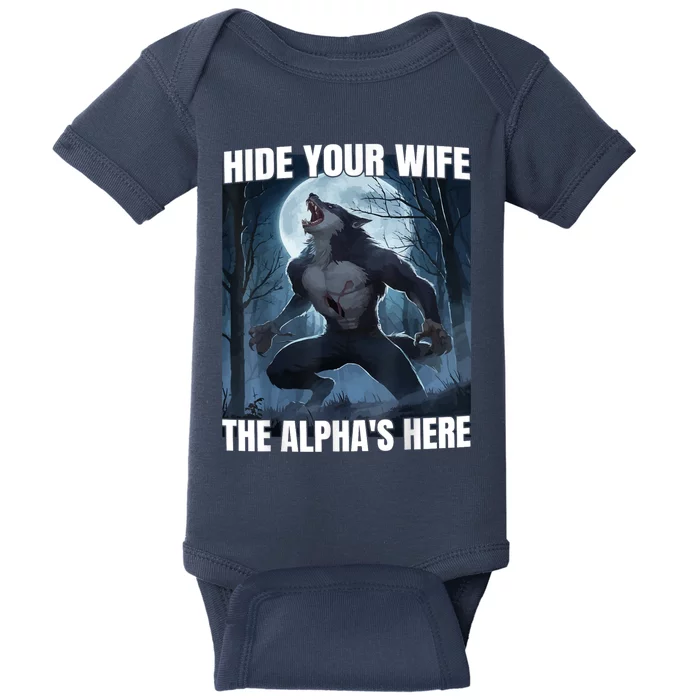 Hide Your Wife The Alpha Is Here Baby Bodysuit