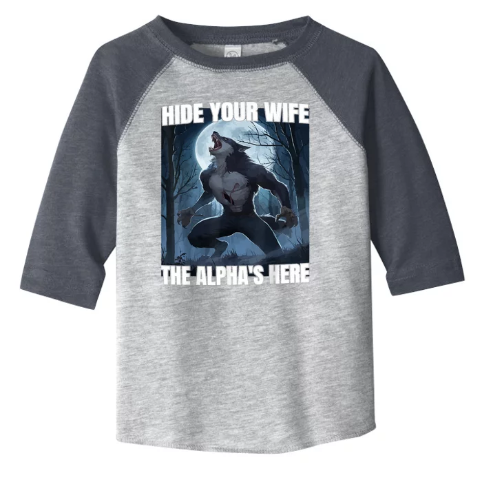 Hide Your Wife The Alpha Is Here Toddler Fine Jersey T-Shirt