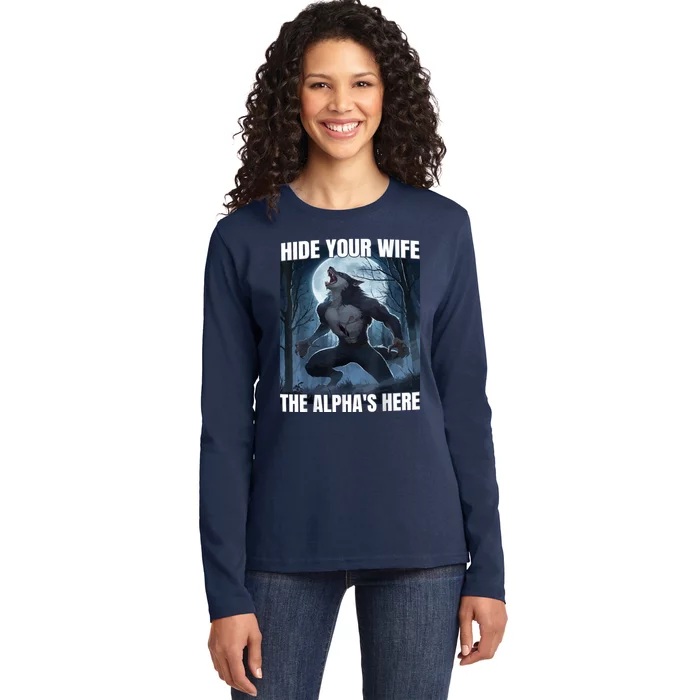 Hide Your Wife The Alpha Is Here Ladies Long Sleeve Shirt