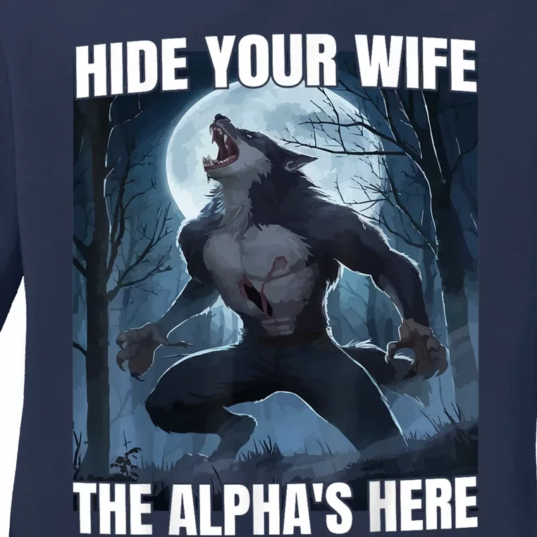 Hide Your Wife The Alpha Is Here Ladies Long Sleeve Shirt