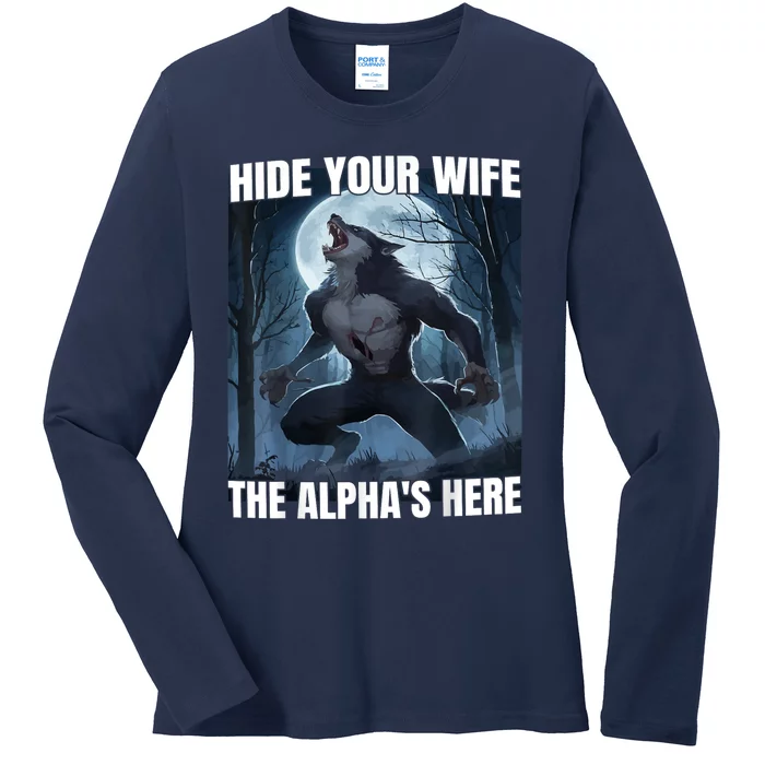 Hide Your Wife The Alpha Is Here Ladies Long Sleeve Shirt