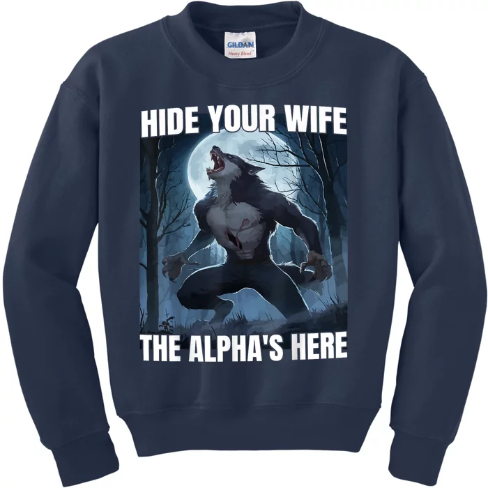 Hide Your Wife The Alpha Is Here Kids Sweatshirt