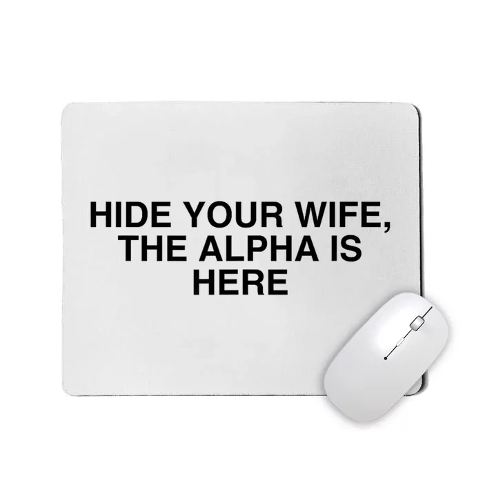 Hide Your Wife The Alpha Is Here Mousepad