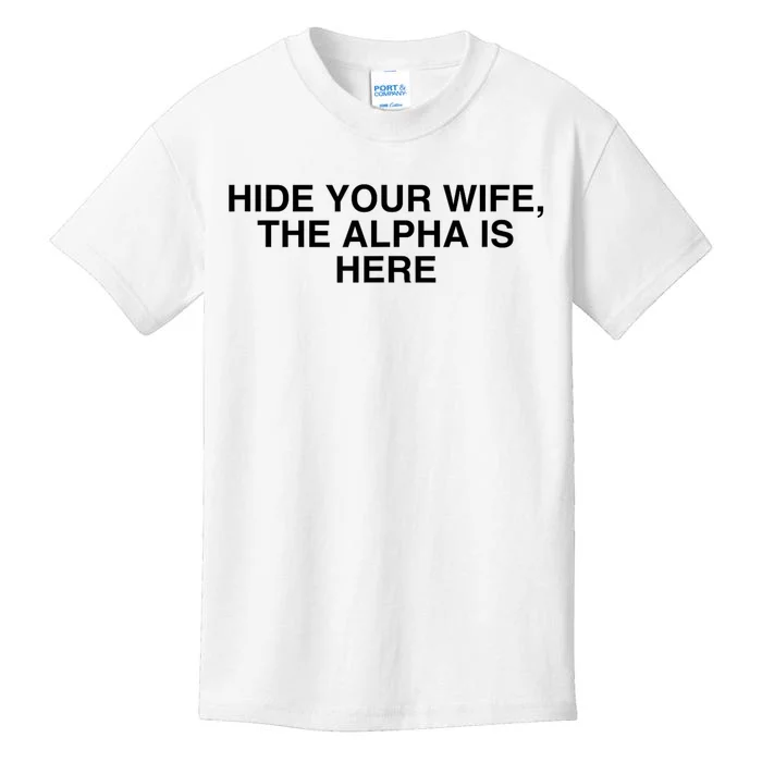 Hide Your Wife The Alpha Is Here Kids T-Shirt