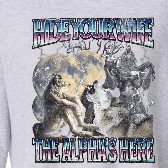 Hide Your Wife The Alpha Is Here Cropped Pullover Crew