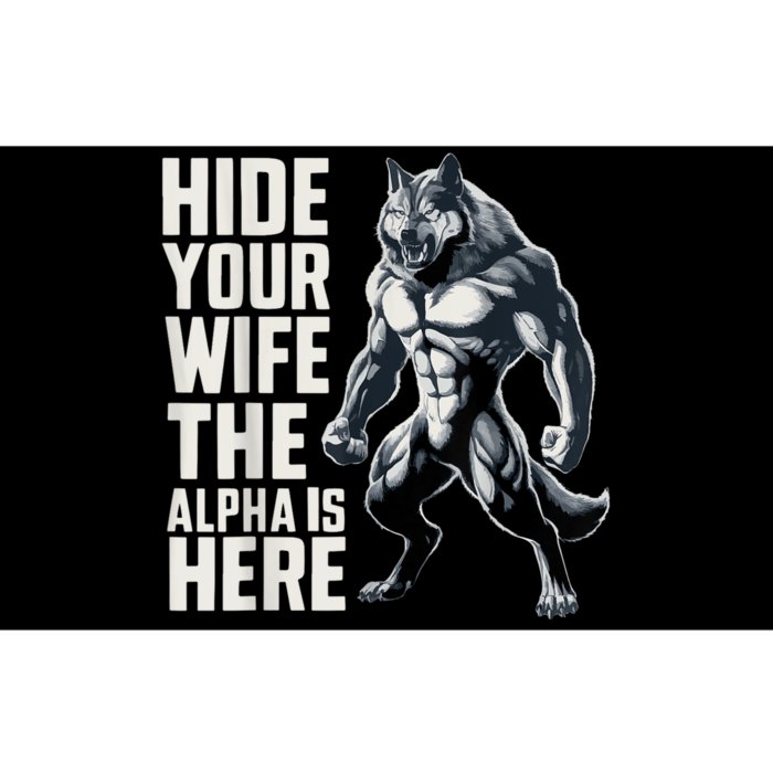 Hide Your Wife The Alpha Is Here Bumper Sticker