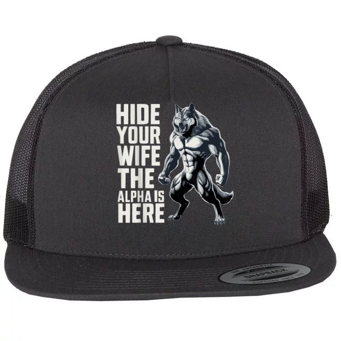 Hide Your Wife The Alpha Is Here Flat Bill Trucker Hat