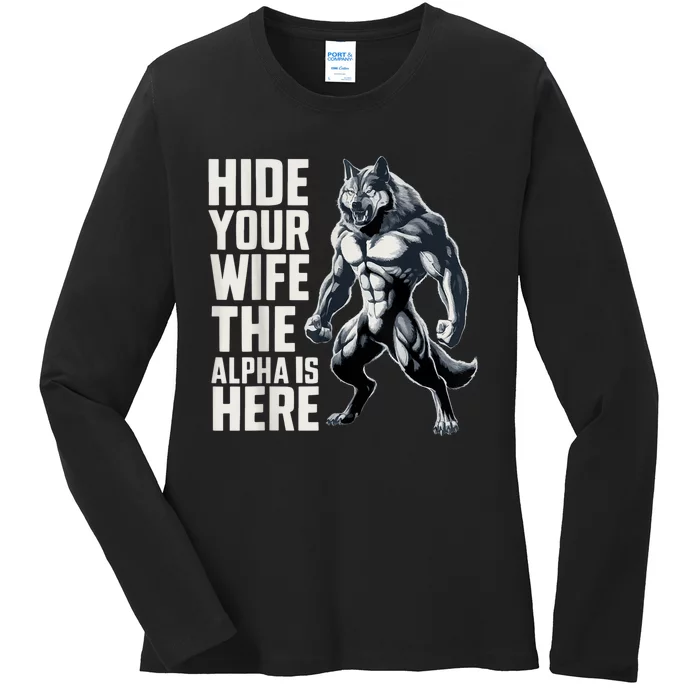 Hide Your Wife The Alpha Is Here Ladies Long Sleeve Shirt