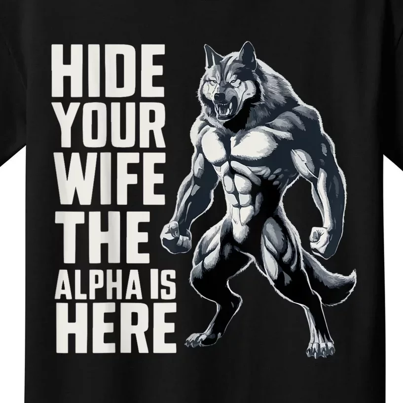 Hide Your Wife The Alpha Is Here Kids T-Shirt