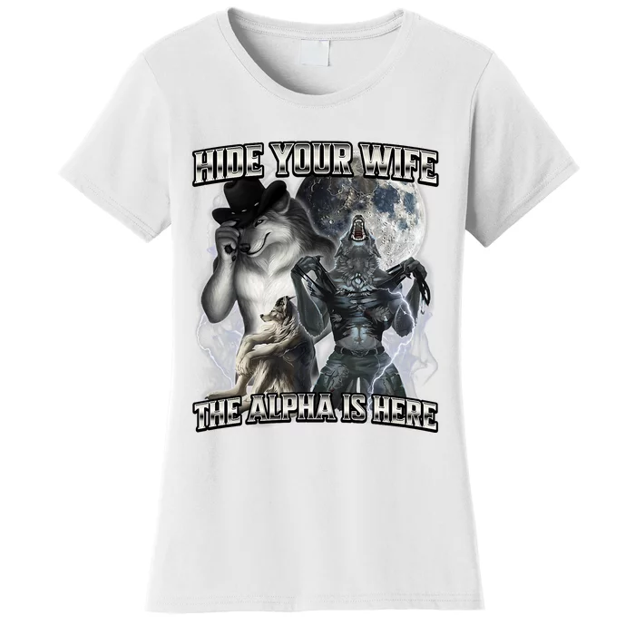 Hide Your Wife The Alpha Is Here Women's T-Shirt