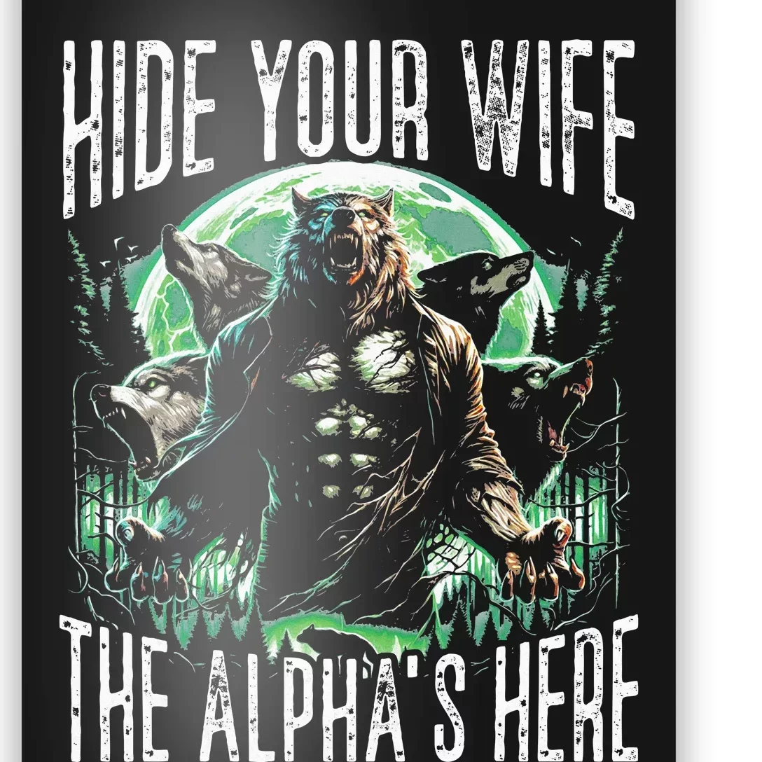 Hide Your Wife The Alpha Is Here Wolf Male Werwolf Meme Poster