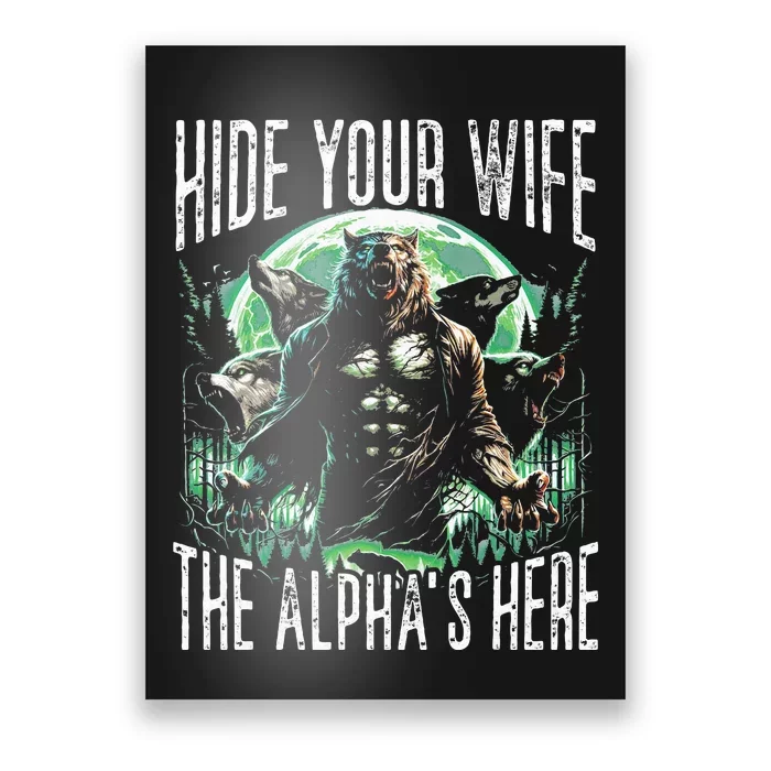 Hide Your Wife The Alpha Is Here Wolf Male Werwolf Meme Poster