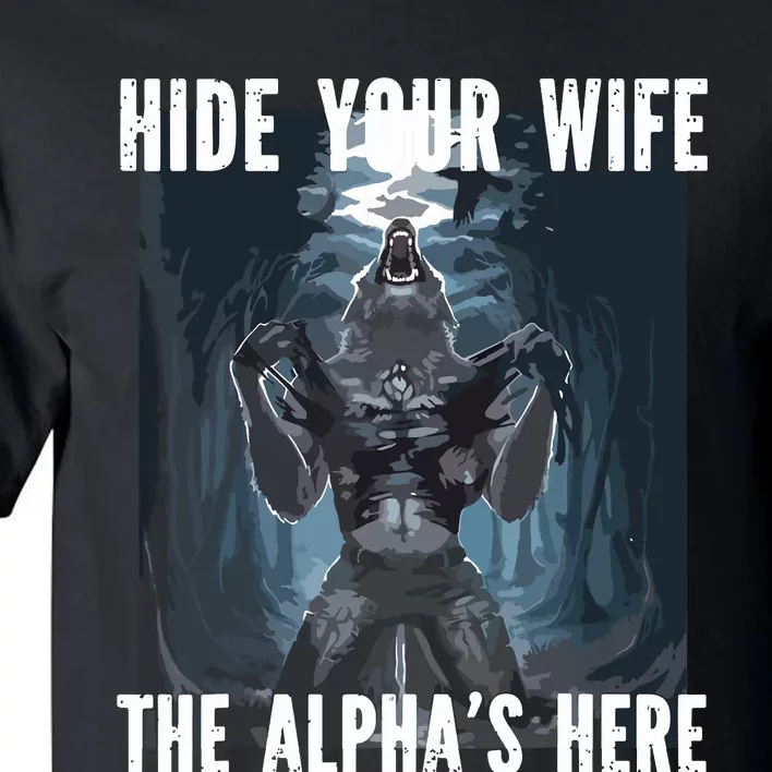 Hide Your Wife The Alphas Here Meme Tall T-Shirt