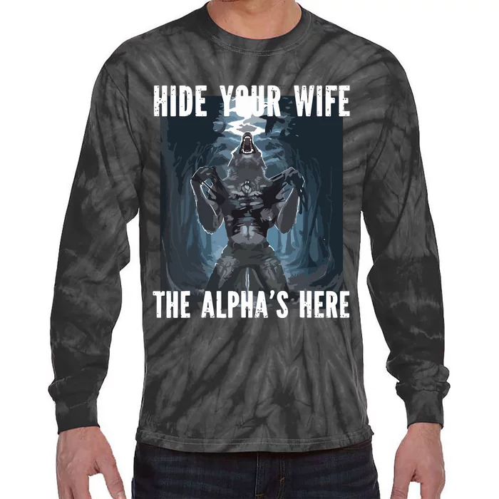 Hide Your Wife The Alphas Here Meme Tie-Dye Long Sleeve Shirt