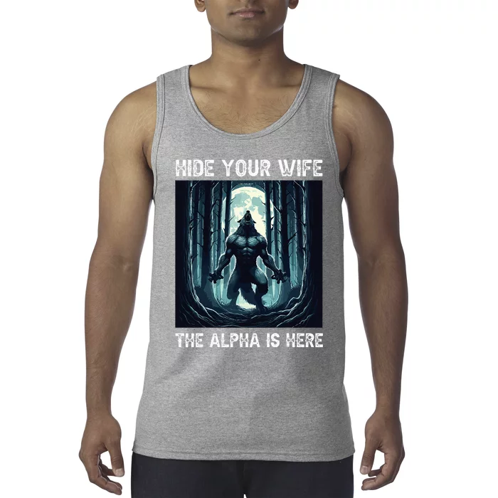 Hide Your Wife The Alpha Is Here Tank Top