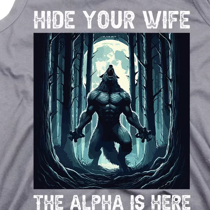 Hide Your Wife The Alpha Is Here Tank Top