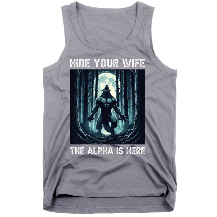 Hide Your Wife The Alpha Is Here Tank Top