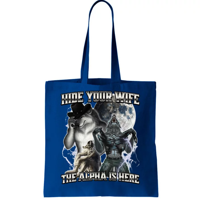 Hide Your Wife The Alpha Is Here Tote Bag