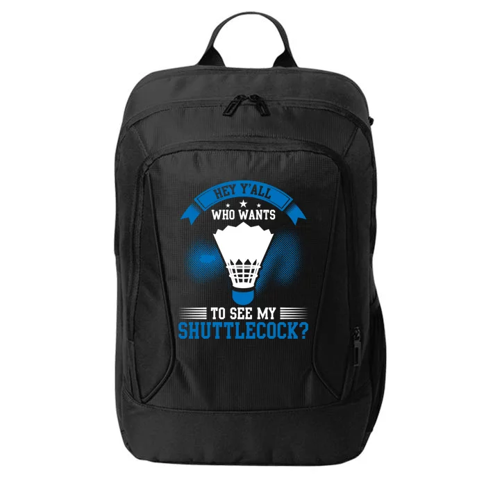 Hey Yall Who Wants To See My Shuttlecock Badminton Player Gift City Backpack