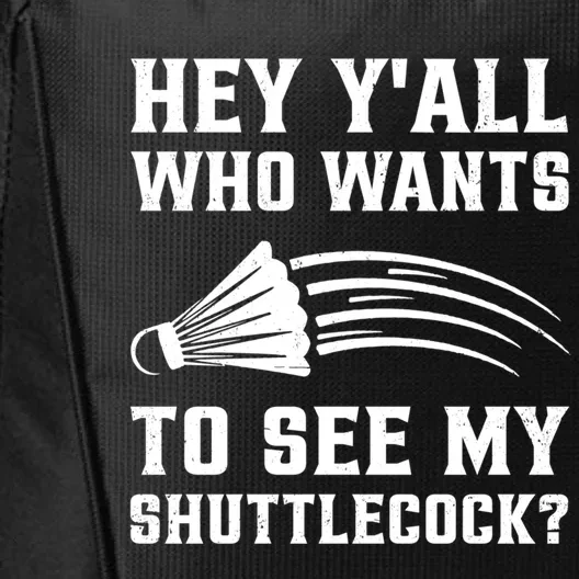 Hey Yall Who Wants To See My Shuttlecock Badminton Sport Funny Gift City Backpack