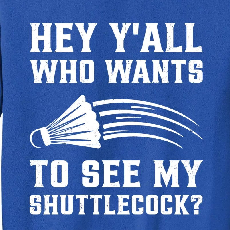 Hey Yall Who Wants To See My Shuttlecock Badminton Sport Funny Gift Sweatshirt