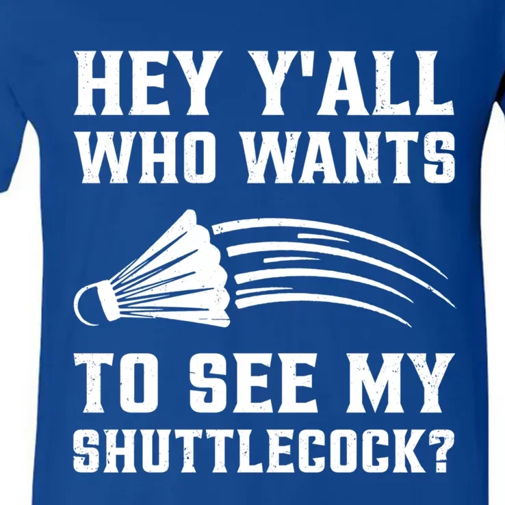 Hey Yall Who Wants To See My Shuttlecock Badminton Sport Funny Gift V-Neck T-Shirt