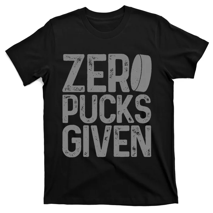 Hockey Zero Pucks Given Funny Hockey Player Goalie T-Shirt