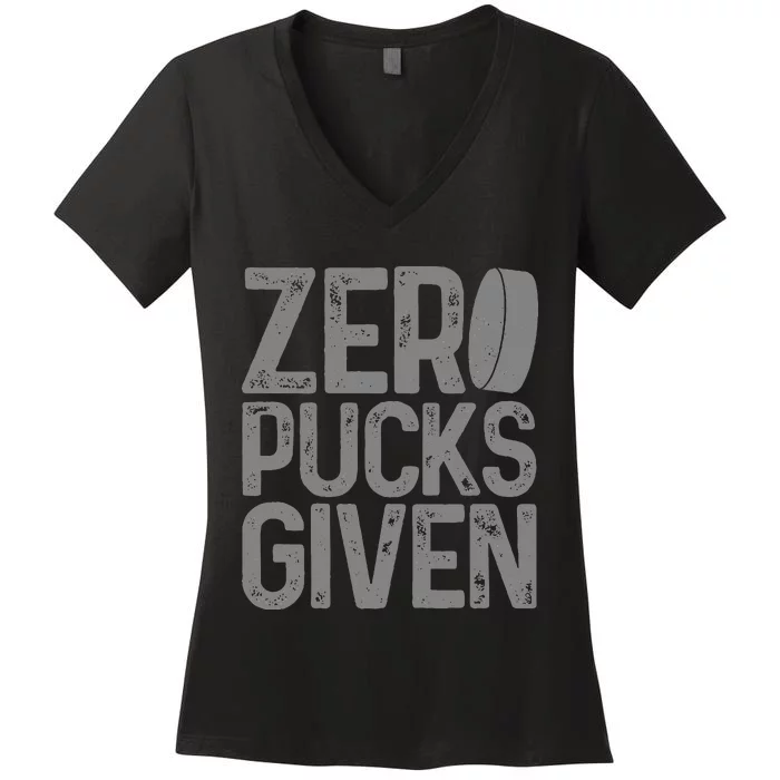 Hockey Zero Pucks Given Funny Hockey Player Goalie Women's V-Neck T-Shirt