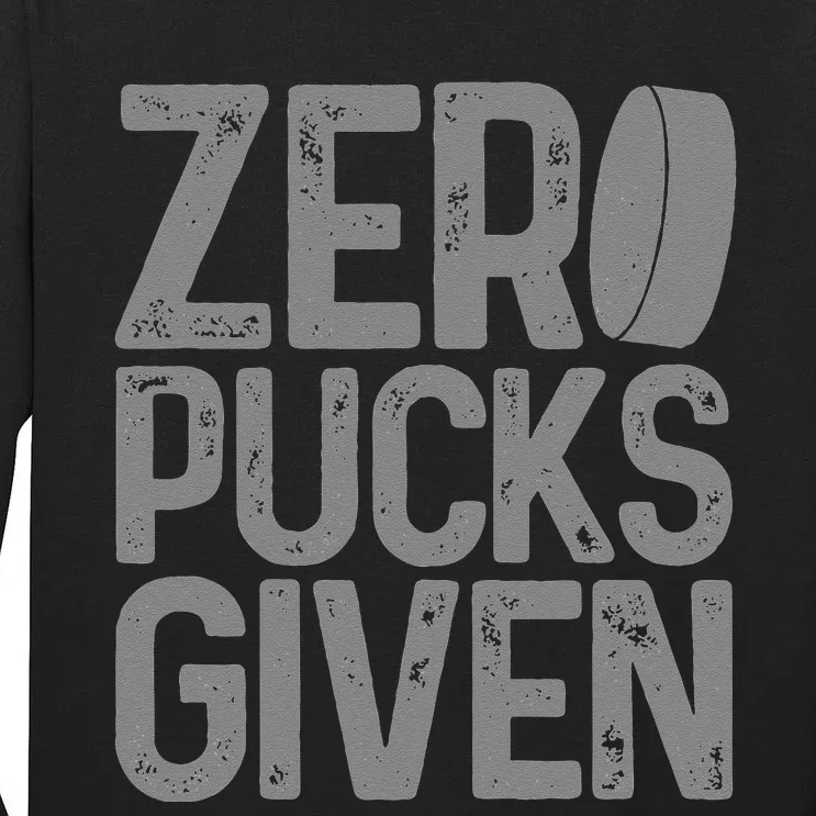 Hockey Zero Pucks Given Funny Hockey Player Goalie Tall Long Sleeve T-Shirt