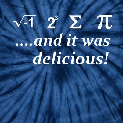I 8 Sum Pi And It was Delicious! Tie-Dye T-Shirt
