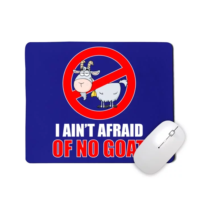 I Ain't Afraid of No Goat Chicago Mousepad