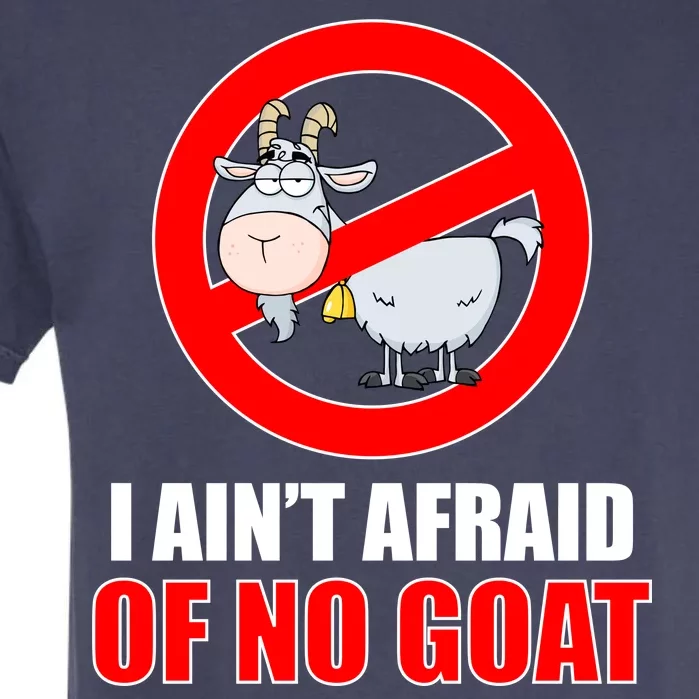 I Ain't Afraid of No Goat Chicago Garment-Dyed Heavyweight T-Shirt