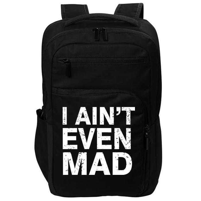 I Ain't Even Mad Impact Tech Backpack