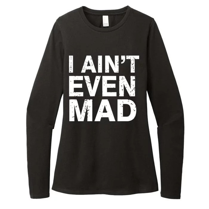 I Ain't Even Mad Womens CVC Long Sleeve Shirt