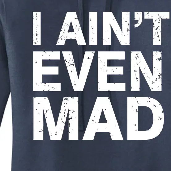 I Ain't Even Mad Women's Pullover Hoodie