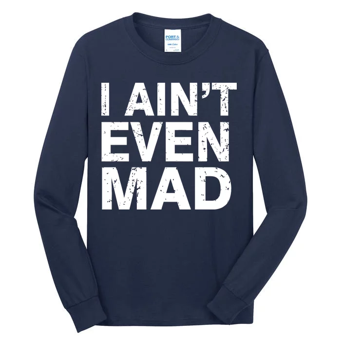 I Ain't Even Mad Tall Long Sleeve T-Shirt