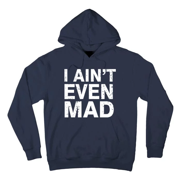 I Ain't Even Mad Tall Hoodie